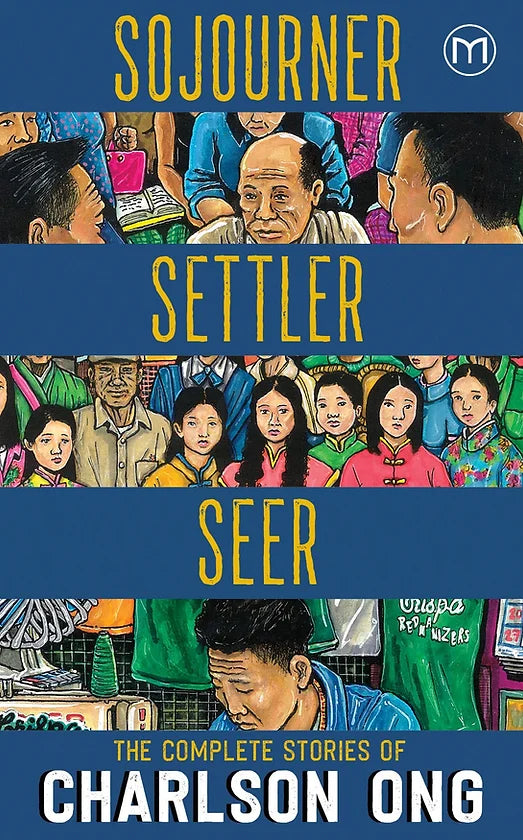 Sojourner, Settler, Seer: The Complete Stories of Charlson Ong