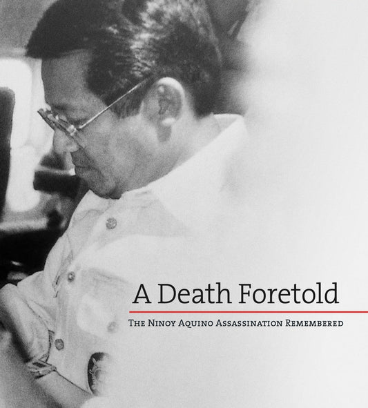 A Death Foretold: The Ninoy Aquino Assassination Remembered