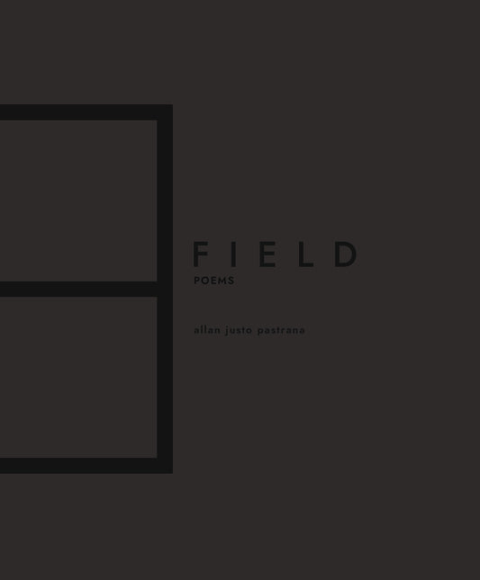 Field: Poems by Allan Justo Pastrana